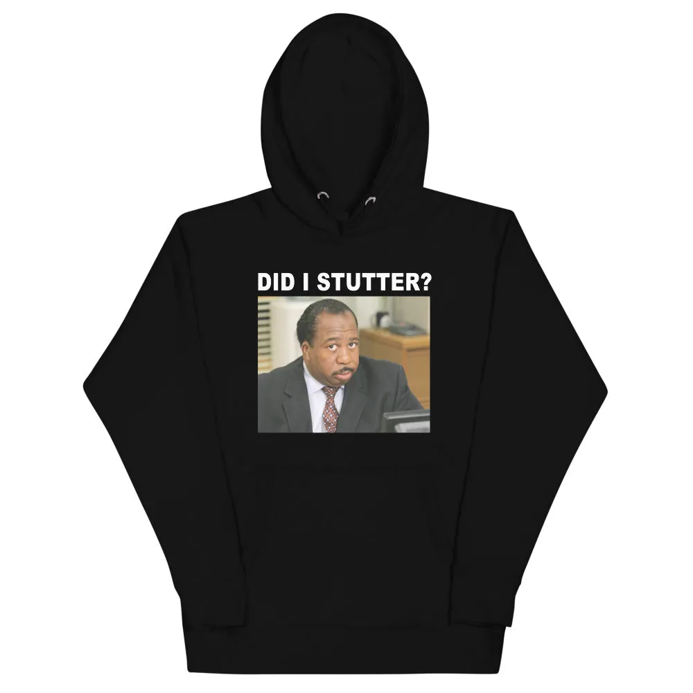 Did I Stutter Unisex Hoodie